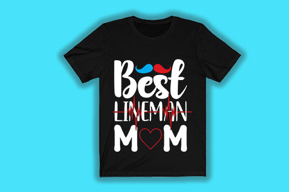 Best Lineman Mom Tshirt Graphics for T-Shirt Designs