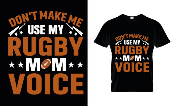 Don't Make Me Use My Rugby Mom Voice Graphics