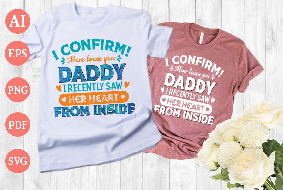 I Confirm Mom Loves You Daddy