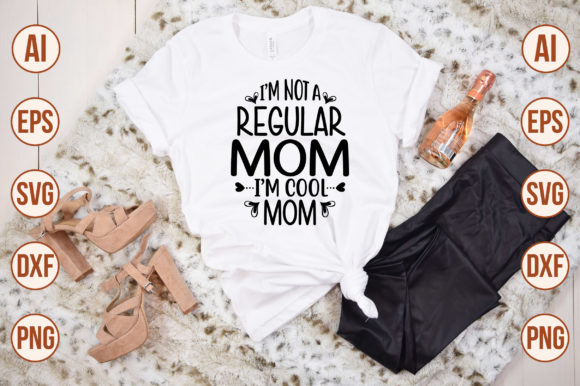 I'm Not a Regular Mom I'm Cool Mom Graphics