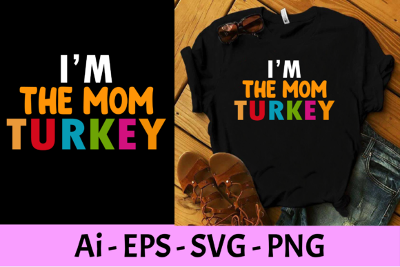 I'm the Mom Turkey Graphics & Print Templates