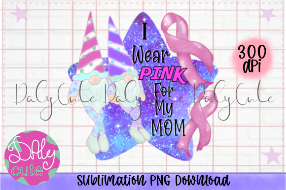 I Wear Pink for My Mom PNG, Graphics