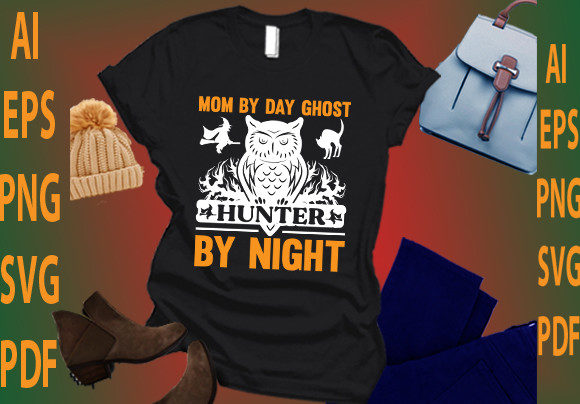 Mom by Day Ghost Hunter by Night Graphics