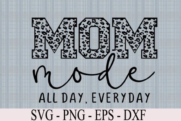 Mom Mode All Day Everyday Graphics