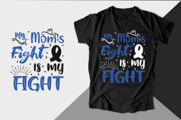 My Mom's Fight is Colon Cancer T-Shirt Graphics