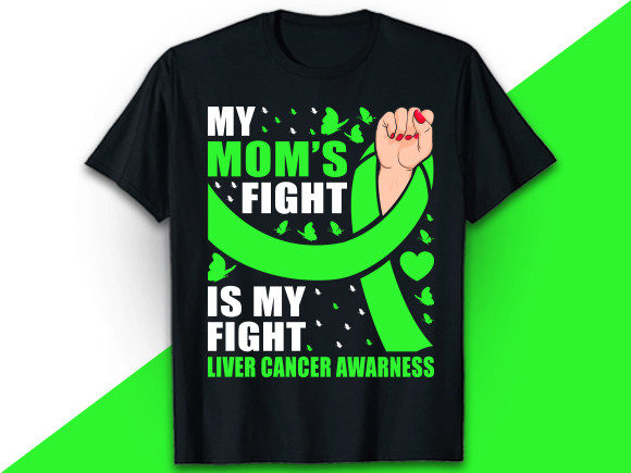 My Mom s Fight Liver Cancer T Shirt Graphics