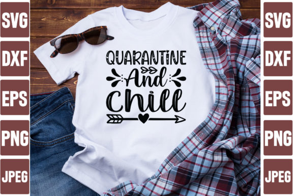 Quarantine and Chill Graphics for T-Shirt Designs
