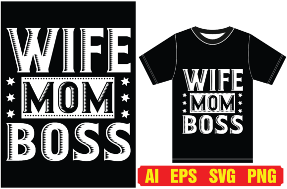 Wife Mom Boss Funny T-shirt Design Graphics