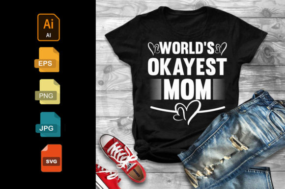 World’s Okayest Mom T-Shirt Design